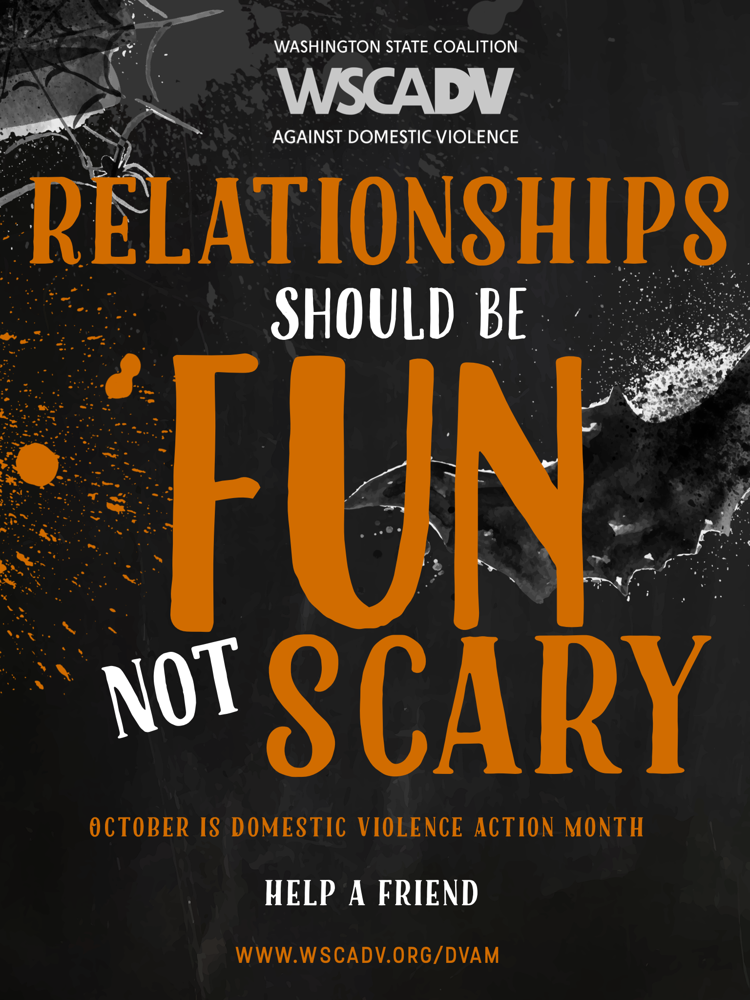 Halloween themed image for Domestic Violence Action Month of a black background with spider webs and bats. Over the images, in white and orange text, the message reads: Relationships should be fun, not scary. October is Domestic Violence Action Month. Help a friend. www.wscadv.org/dvam