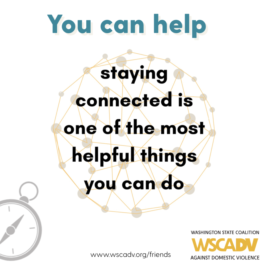 A white graphic with blue and black text that reads, “You can help. Staying connected is one of the most helpful things you can do.” Underneath the text is the WSCADV logo along with an illustration of a compass.