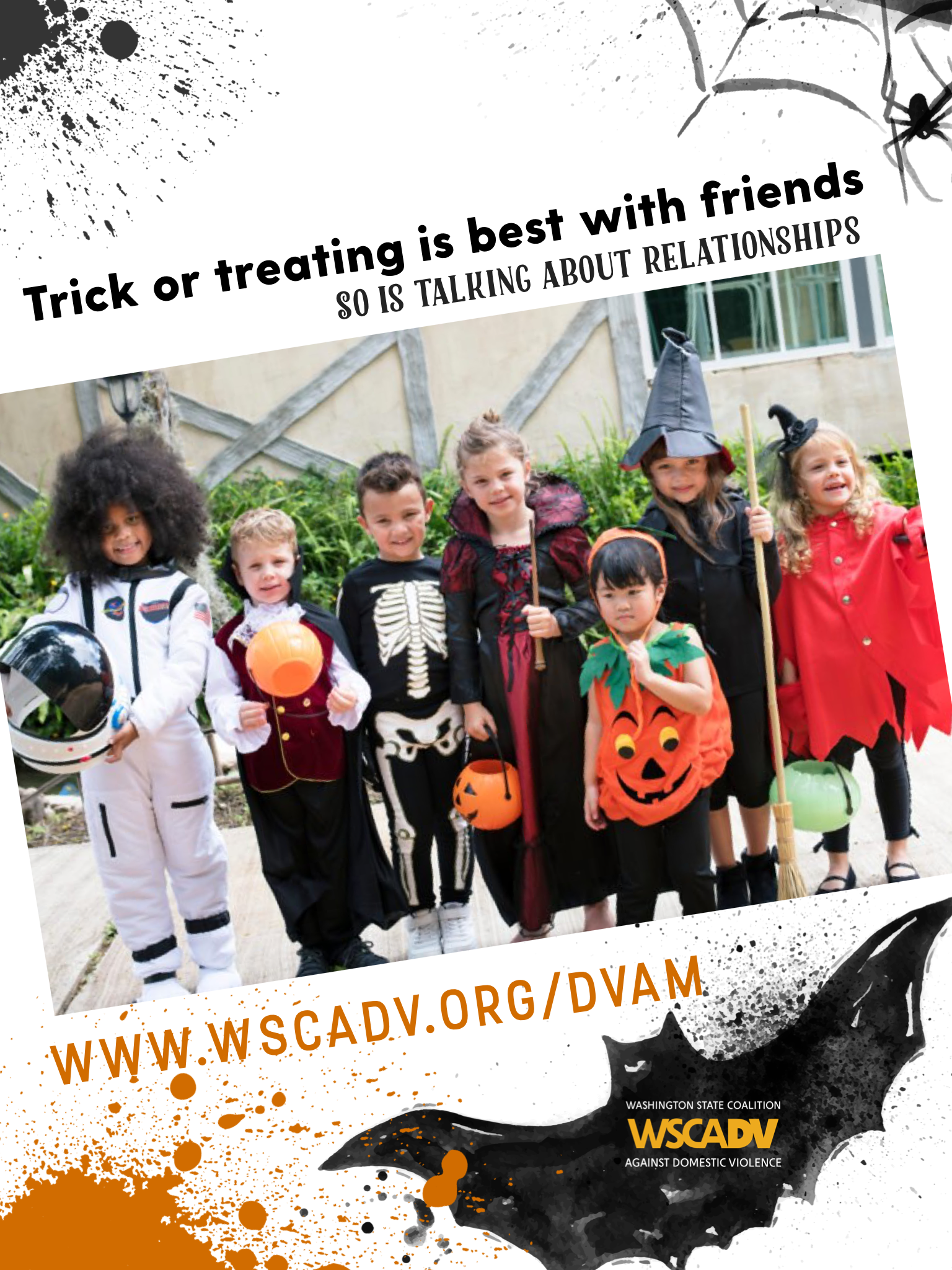 Halloween themed image for Domestic Violence Action Month. There is a photo of a group of children in halloween costumes smiling as they trick or treat. Above the photo is text that reads: Trick or treating is best with friends, so is talking about relationships. Underneath the photo is a bat and the url www.wscadv.org/dvam