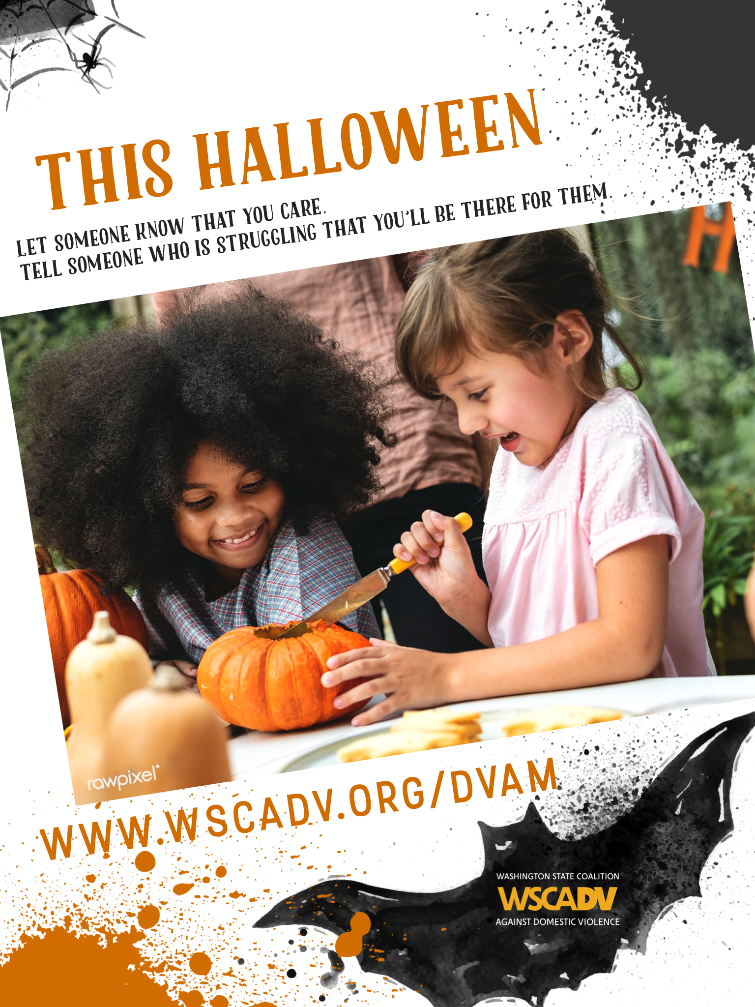 Halloween themed image for Domestic Violence Action Month. There is a photo of two children smiling as they carve pumpkins. Above the photo is text that reads: This Halloween, let someone know that you care. Tell someone who is struggling that you'll be there for them.. Underneath the photo is a bat and the url www.wscadv.org/dvam