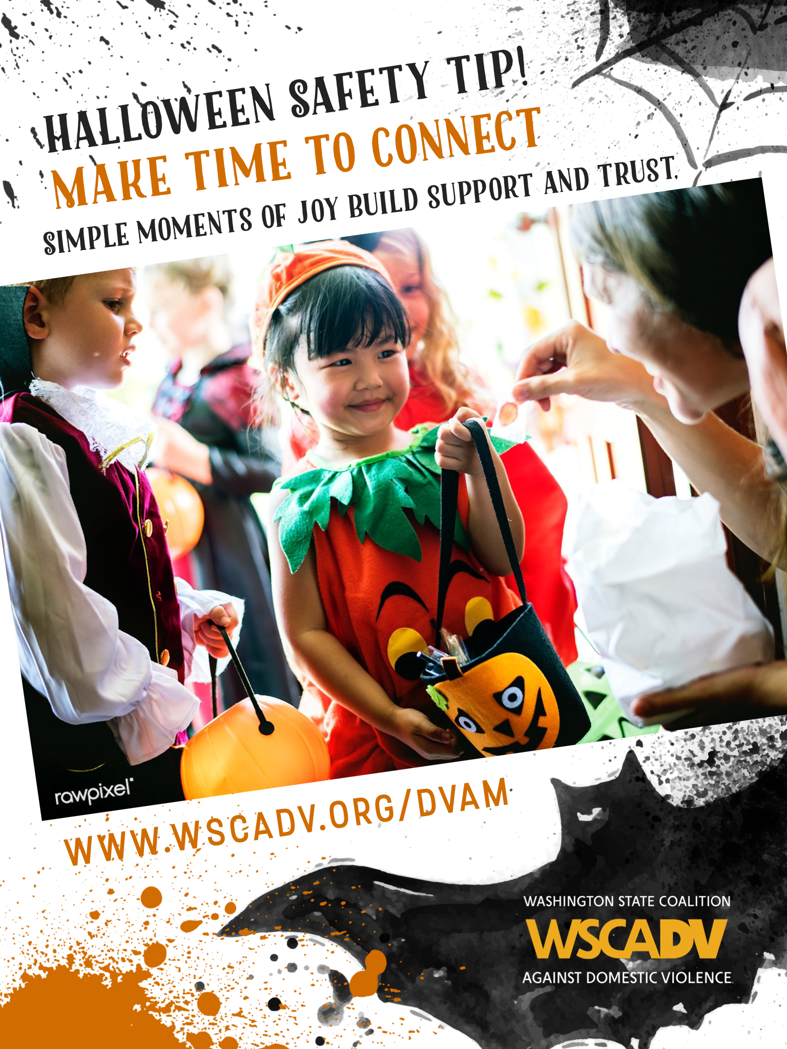 Halloween themed image for Domestic Violence Action Month. There is a photo of a group of children in halloween costumes smiling as they trick or treat. Above the photo is text that reads: Halloween safety tip! Make time to connect. Simple moments of joy build support and trust. Underneath the photo is a bat and the url www.wscadv.org/dvam