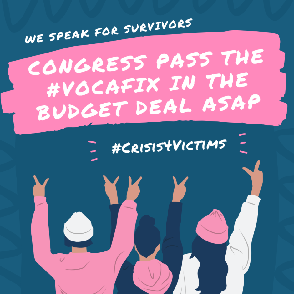 Image with text "We speak for survivors. Congress pass the #VOCAFix in the budget deal ASAP. #Crisis4Victims" on a teal and pink background with white lettering and image of three people shown from behind with arms raised over their heads and fingers holding up the peace sign.