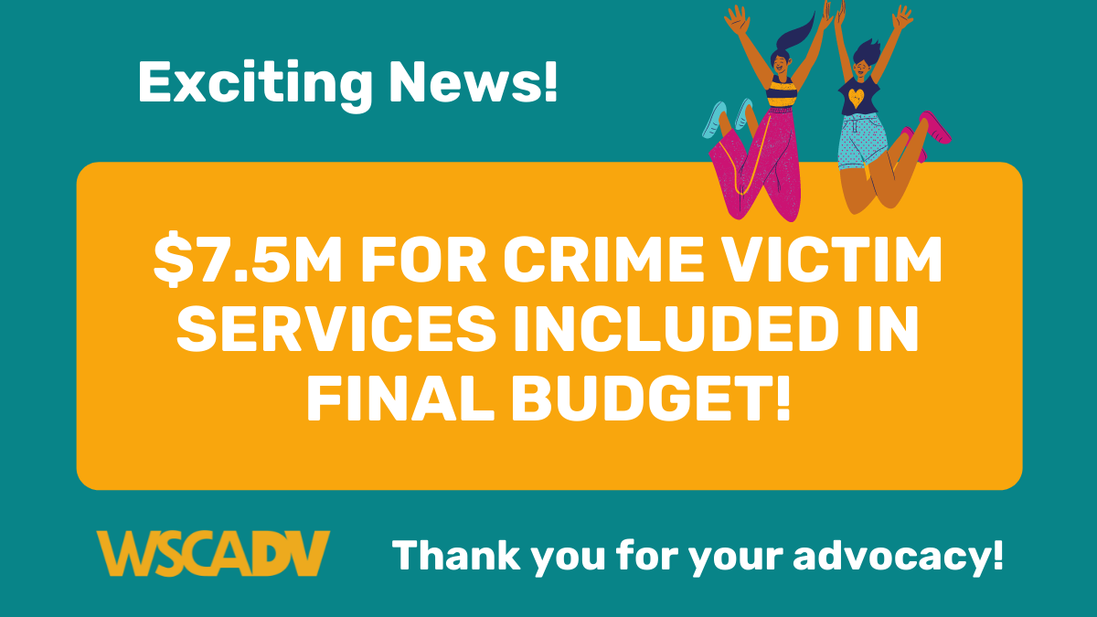 Exciting News! $7.5M for crime victim services included in the final budget! Thank you for your advocacy!
