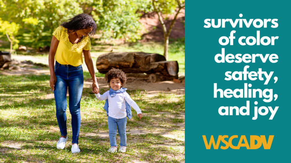 A photo of a Black mother and her child with greenery in the background. Text on the right says "survivors of color deserve safety, healing, and joy" and the WSCADV logo in yellow