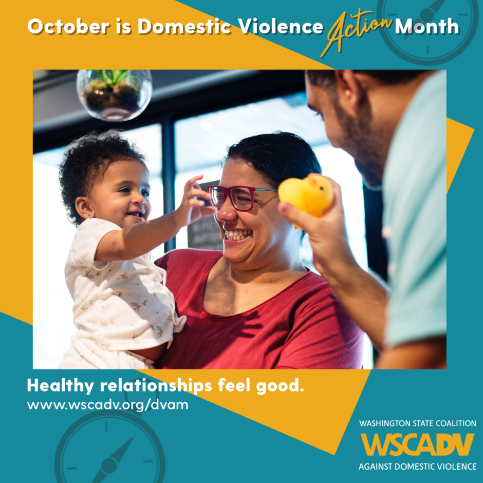 A photo of a smiling family. A mom is holding a young child while a dad holds a toy up for the child. Background is yellow and blue with text that says "october is domestic violence action month, healthy relationships feel good."