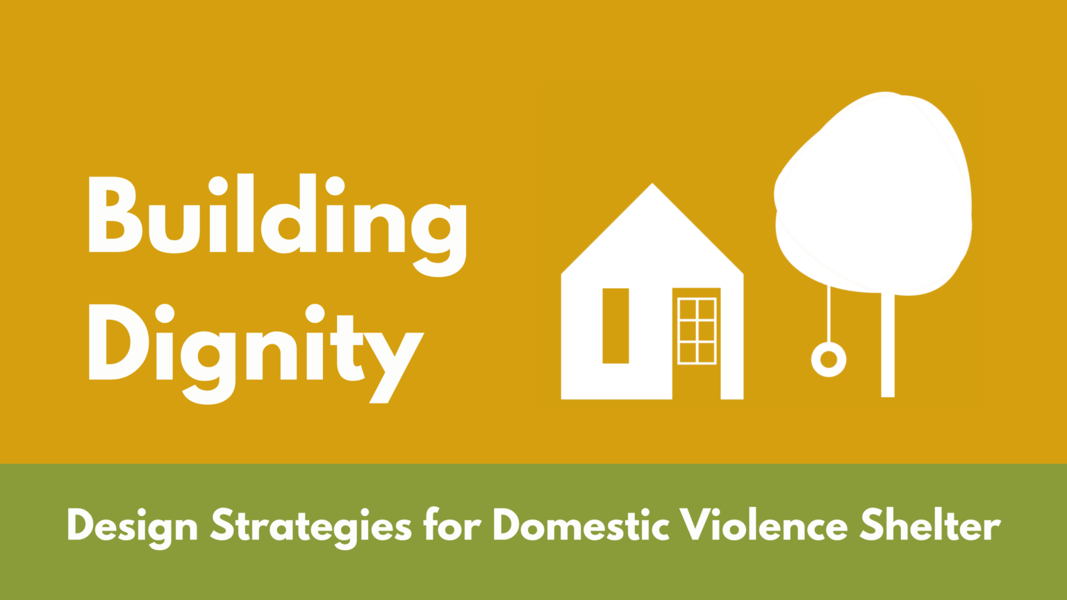 Building Dignity Design Strategies for Domestic Violence Shelter